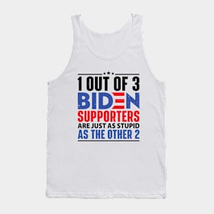 1 Out Of 3 Biden Supporters Are Just As Stupid As The Other 2 Tank Top